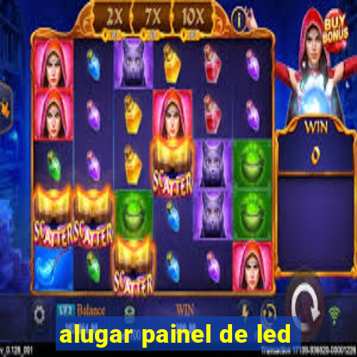 alugar painel de led